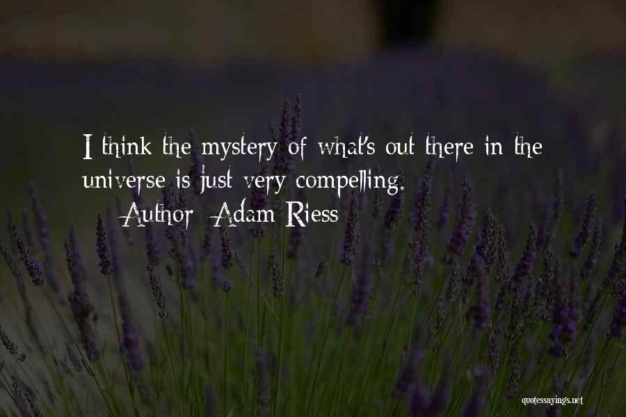 The Universe Mystery Quotes By Adam Riess
