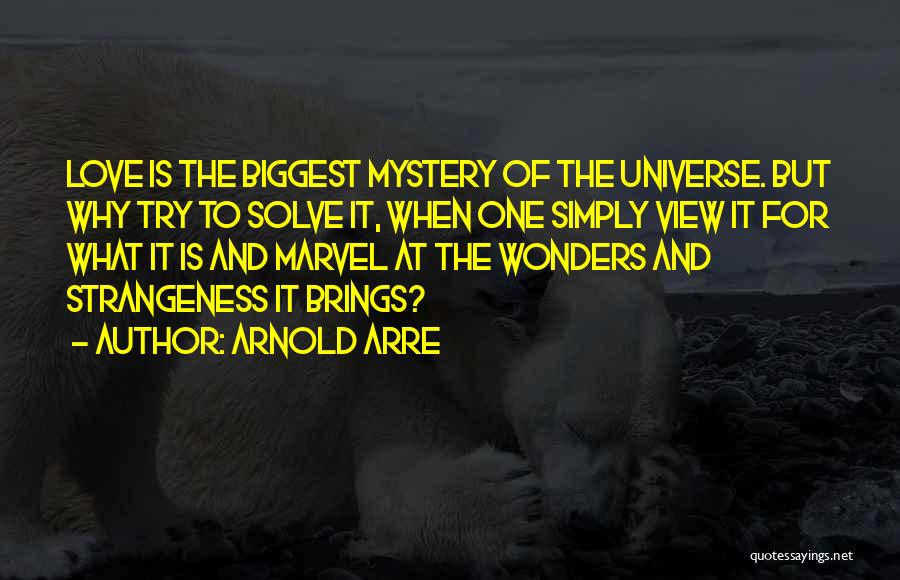 The Universe Mystery Quotes By Arnold Arre