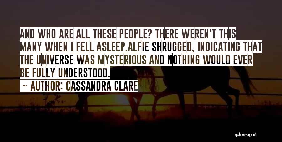 The Universe Mystery Quotes By Cassandra Clare
