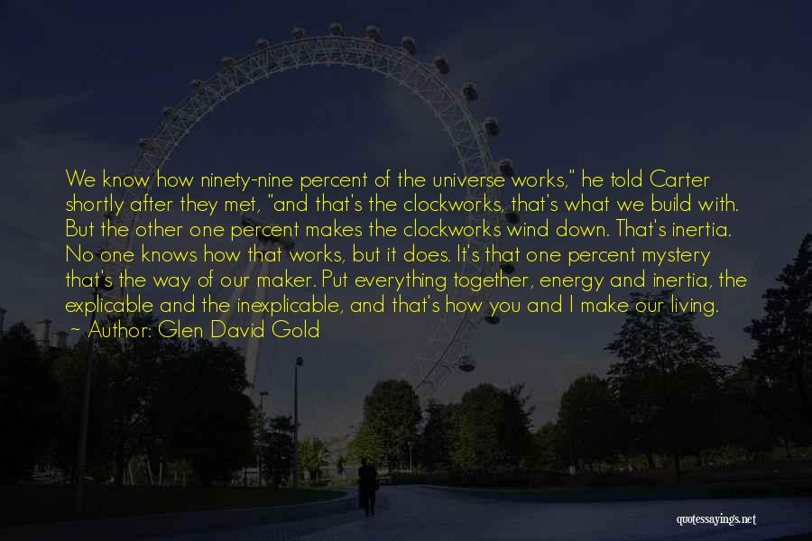 The Universe Mystery Quotes By Glen David Gold