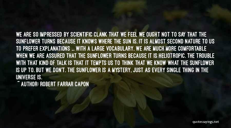 The Universe Mystery Quotes By Robert Farrar Capon