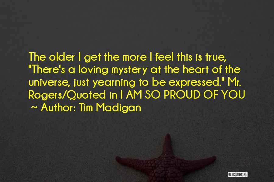 The Universe Mystery Quotes By Tim Madigan