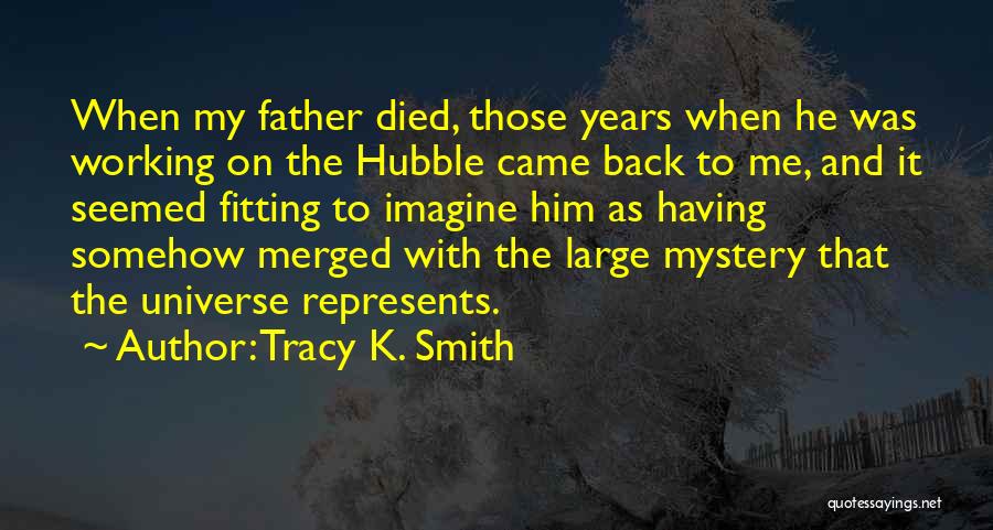 The Universe Mystery Quotes By Tracy K. Smith