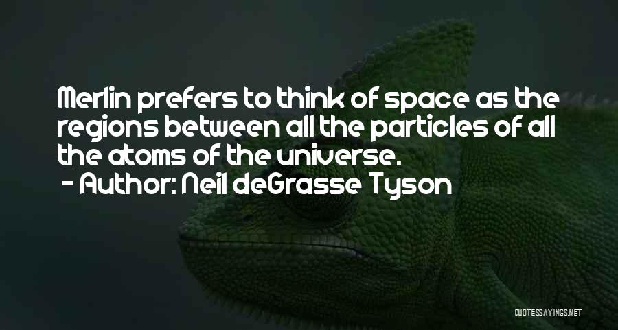 The Universe Neil Degrasse Tyson Quotes By Neil DeGrasse Tyson