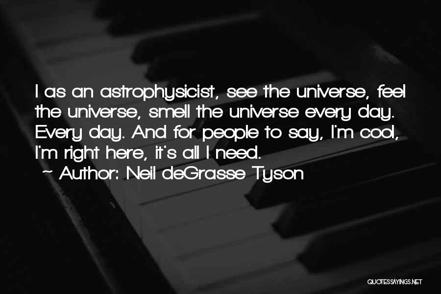 The Universe Neil Degrasse Tyson Quotes By Neil DeGrasse Tyson