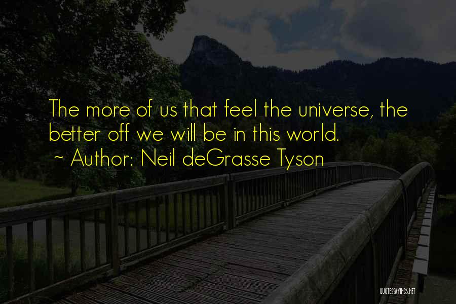 The Universe Neil Degrasse Tyson Quotes By Neil DeGrasse Tyson