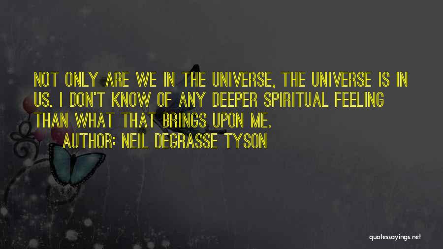 The Universe Neil Degrasse Tyson Quotes By Neil DeGrasse Tyson