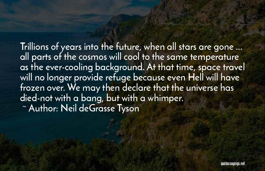 The Universe Neil Degrasse Tyson Quotes By Neil DeGrasse Tyson