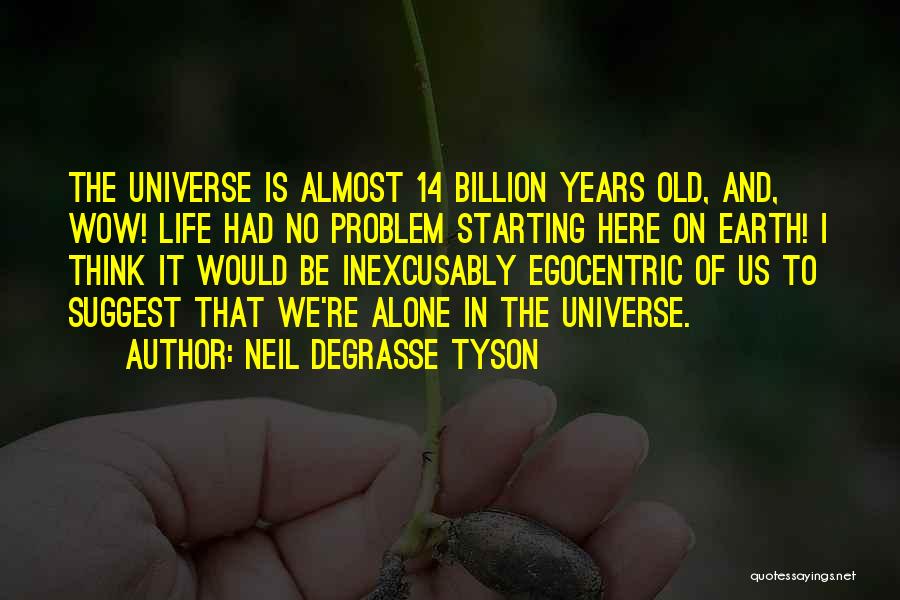 The Universe Neil Degrasse Tyson Quotes By Neil DeGrasse Tyson