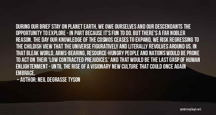 The Universe Neil Degrasse Tyson Quotes By Neil DeGrasse Tyson