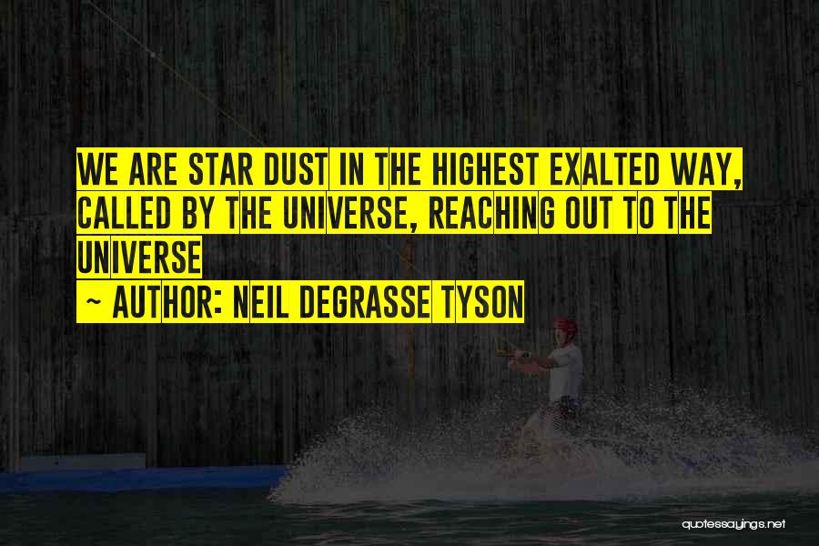 The Universe Neil Degrasse Tyson Quotes By Neil DeGrasse Tyson