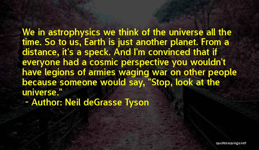 The Universe Neil Degrasse Tyson Quotes By Neil DeGrasse Tyson