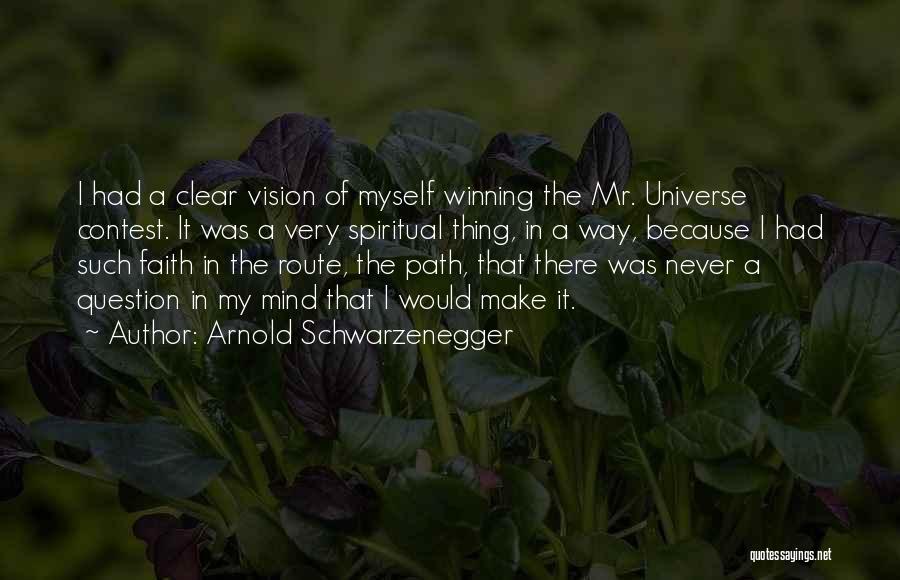 The Universe Spiritual Quotes By Arnold Schwarzenegger