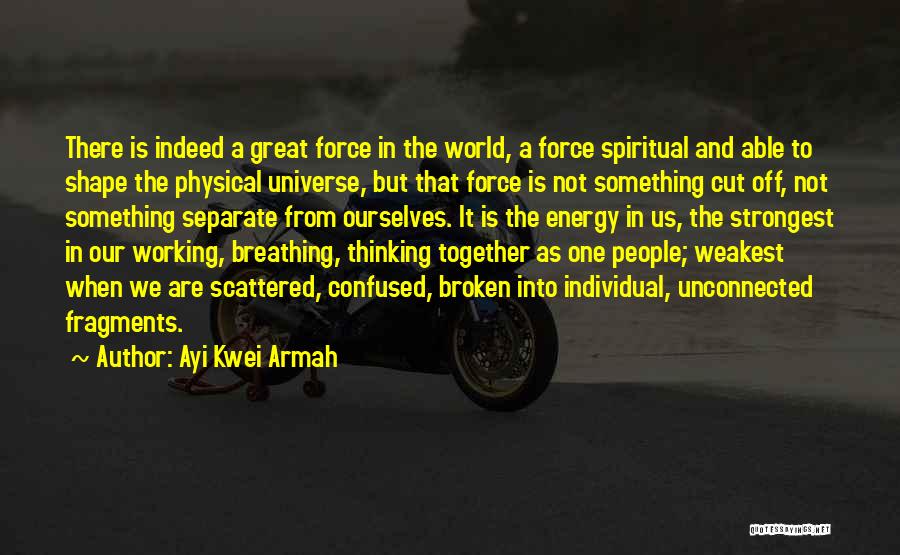 The Universe Spiritual Quotes By Ayi Kwei Armah