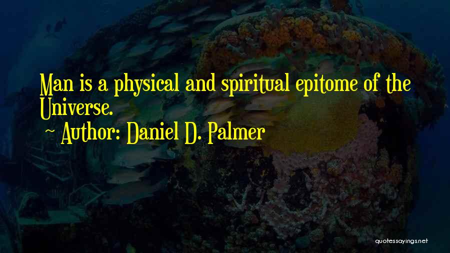 The Universe Spiritual Quotes By Daniel D. Palmer