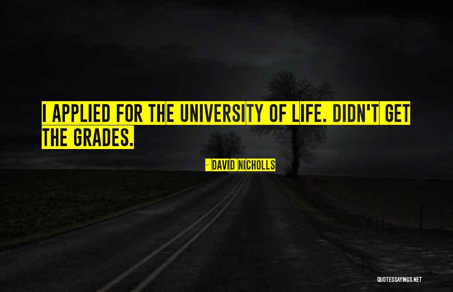 The University Of Life Quotes By David Nicholls The University Of Life Quotes By David Nicholls