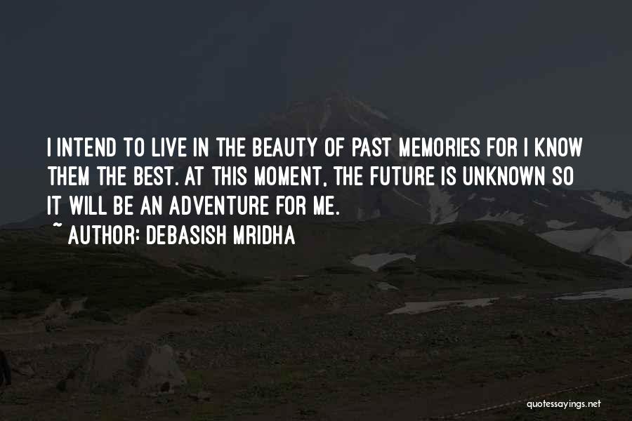 The Unknown Future Quotes By Debasish Mridha