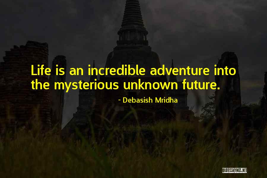 The Unknown Future Quotes By Debasish Mridha