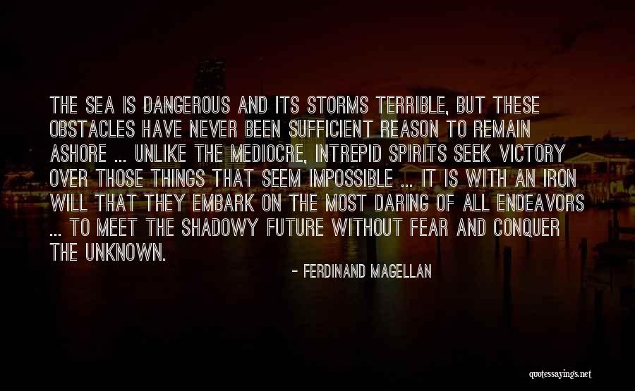 The Unknown Future Quotes By Ferdinand Magellan The Unknown Future Quotes By Ferdinand Magellan