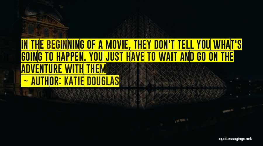 The Unknown Future Quotes By Katie Douglas