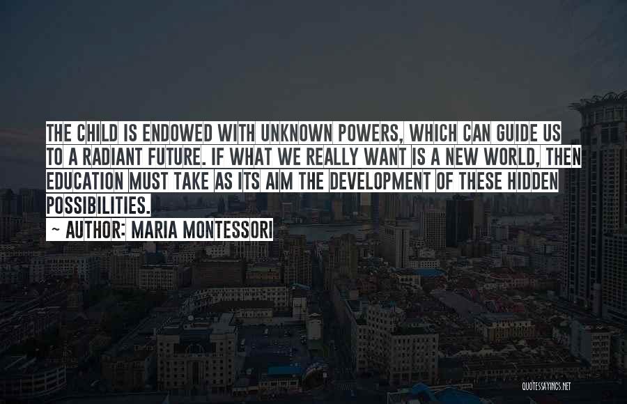 The Unknown Future Quotes By Maria Montessori