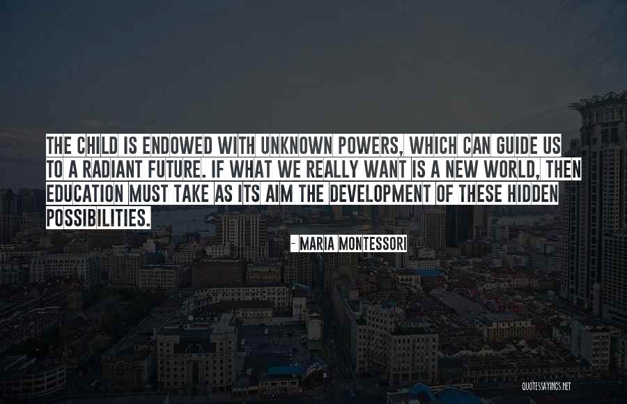 The Unknown Future Quotes By Maria Montessori