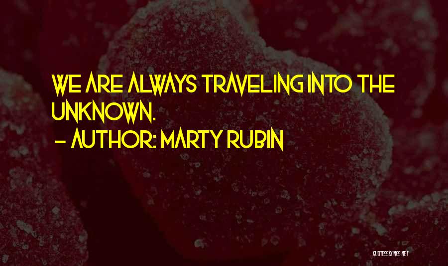 The Unknown Future Quotes By Marty Rubin