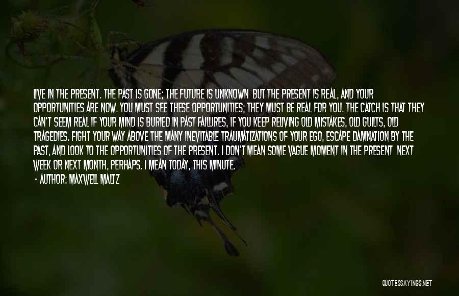 The Unknown Future Quotes By Maxwell Maltz