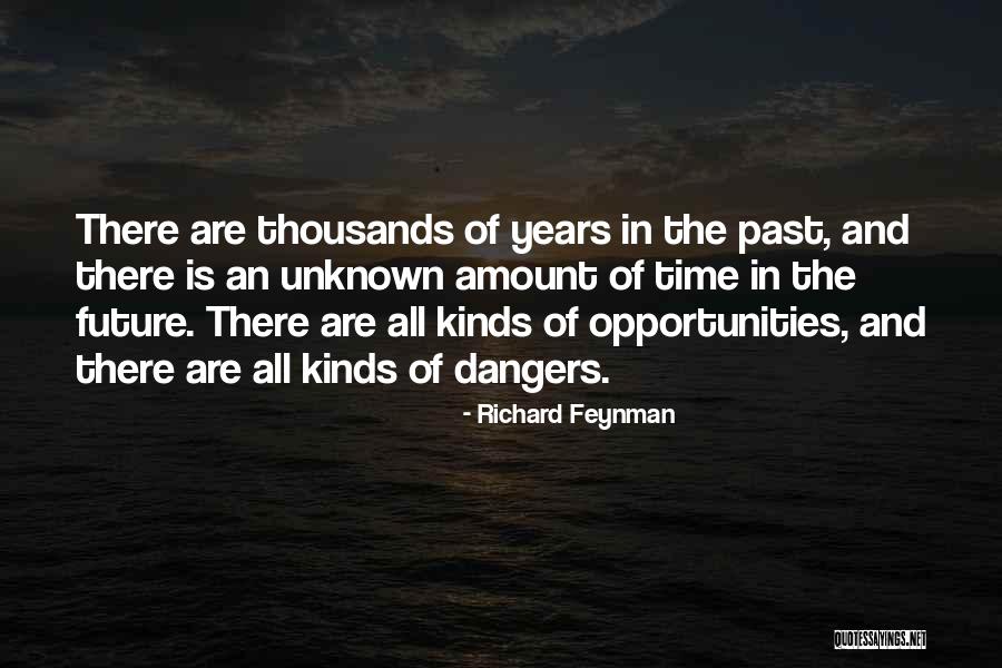 The Unknown Future Quotes By Richard Feynman