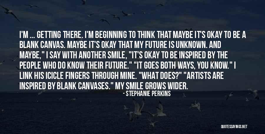 The Unknown Future Quotes By Stephanie Perkins