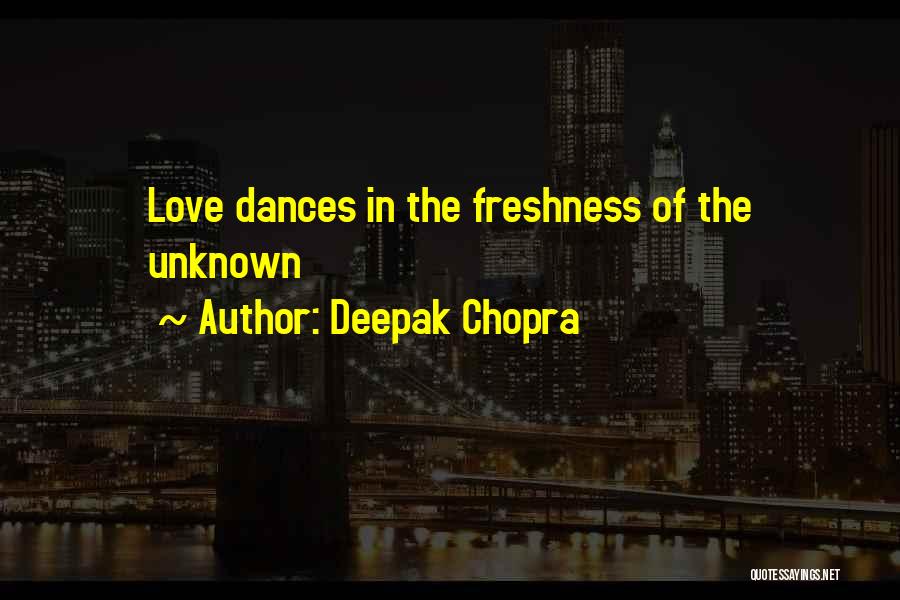 The Unknown Love Quotes By Deepak Chopra