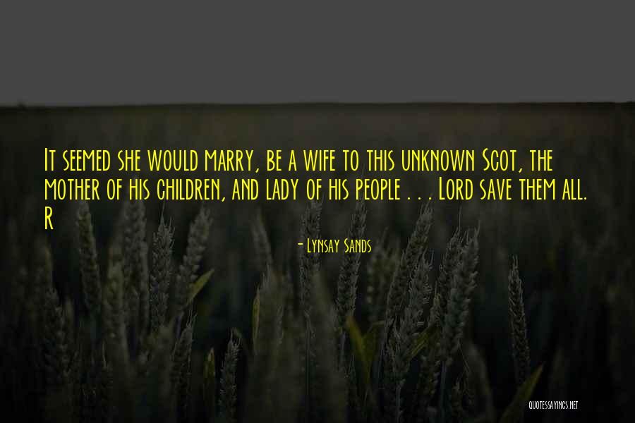 The Unknown Mother Quotes By Lynsay Sands The Unknown Mother Quotes By Lynsay Sands