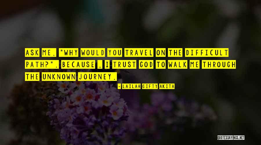 The Unknown Path Quotes By Lailah Gifty Akita The Unknown Path Quotes By Lailah Gifty Akita