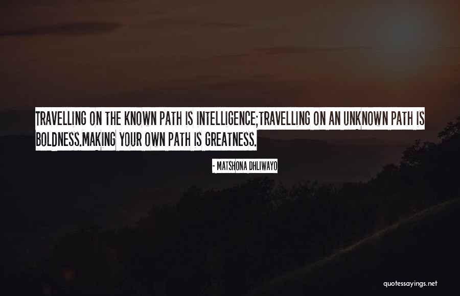 The Unknown Path Quotes By Matshona Dhliwayo