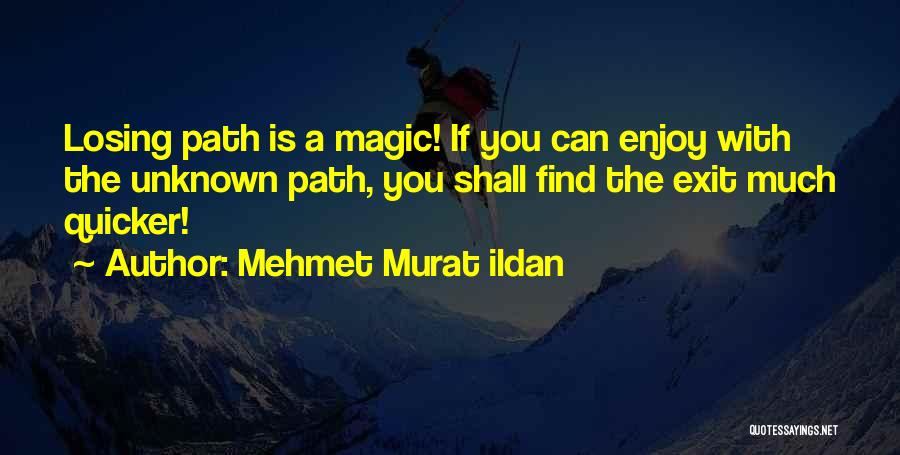 The Unknown Path Quotes By Mehmet Murat Ildan