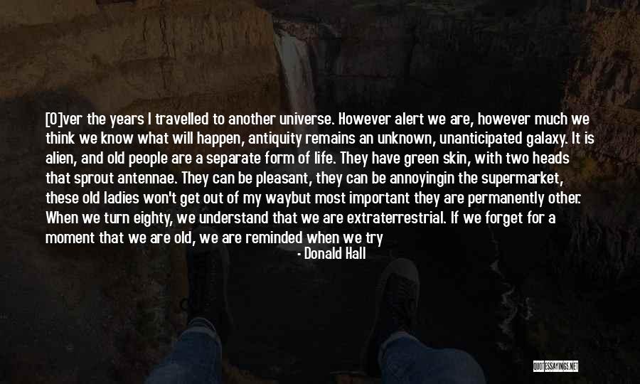 The Unknown Universe Quotes By Donald Hall The Unknown Universe Quotes By Donald Hall