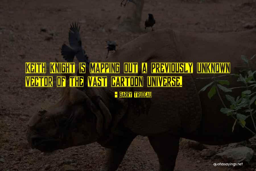 The Unknown Universe Quotes By Garry Trudeau The Unknown Universe Quotes By Garry Trudeau