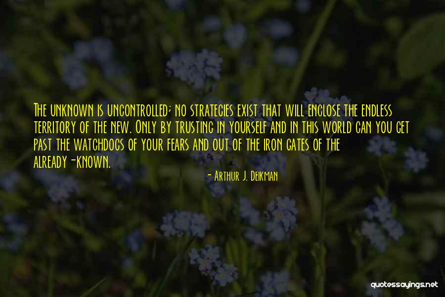 The Unknown World Quotes By Arthur J. Deikman The Unknown World Quotes By Arthur J. Deikman
