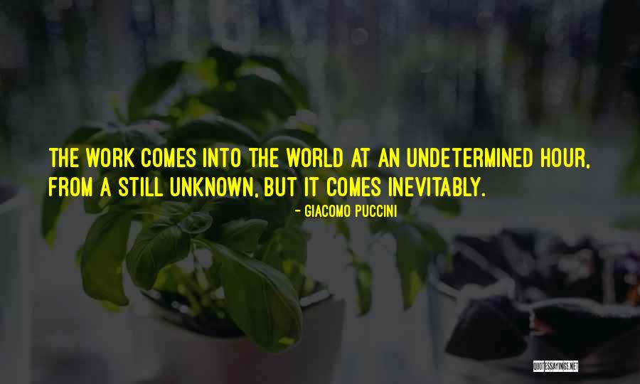 The Unknown World Quotes By Giacomo Puccini The Unknown World Quotes By Giacomo Puccini