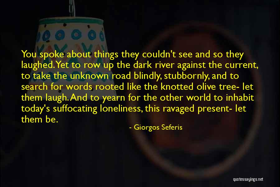 The Unknown World Quotes By Giorgos Seferis The Unknown World Quotes By Giorgos Seferis