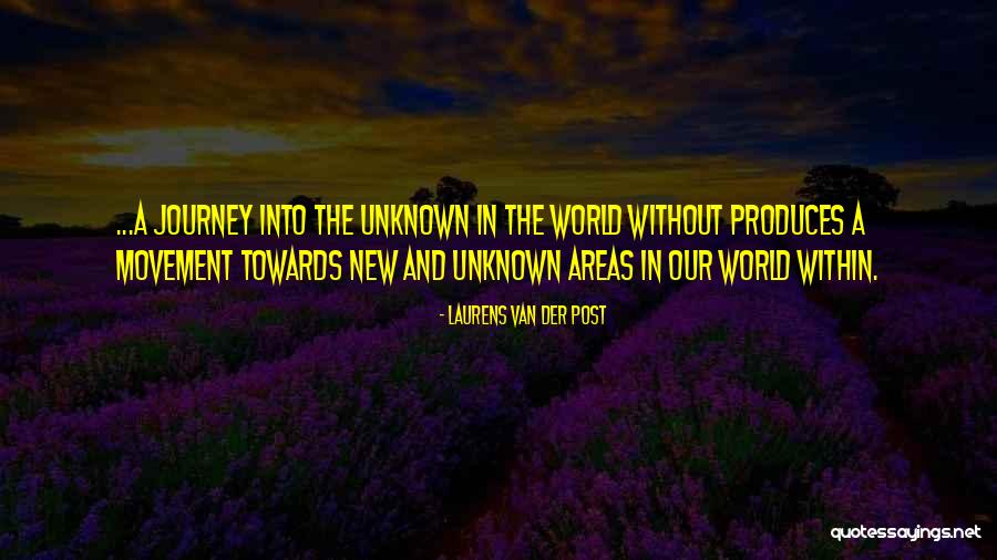 The Unknown World Quotes By Laurens Van Der Post The Unknown World Quotes By Laurens Van Der Post