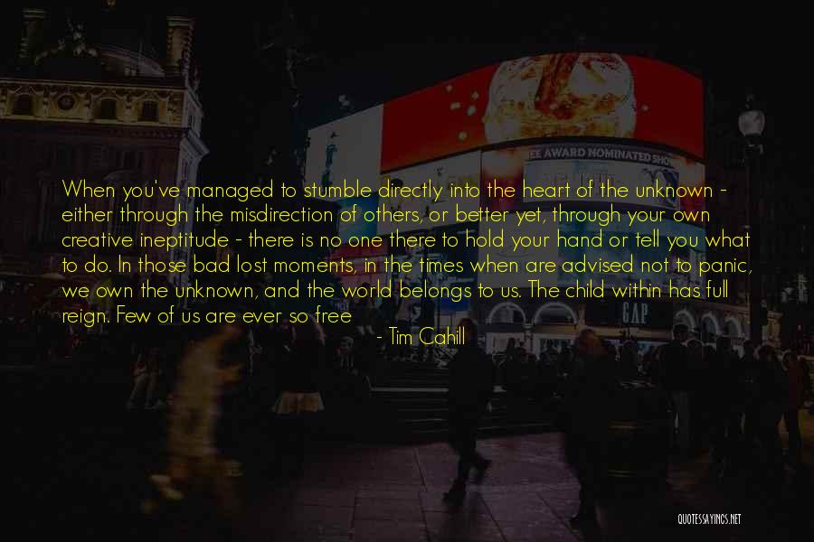 The Unknown World Quotes By Tim Cahill The Unknown World Quotes By Tim Cahill