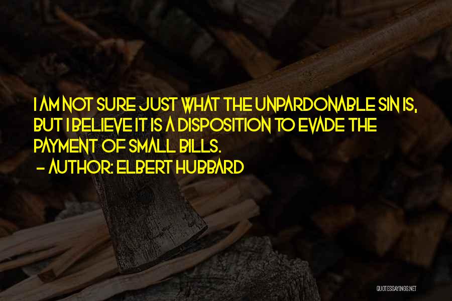 The Unpardonable Sin Quotes By Elbert Hubbard