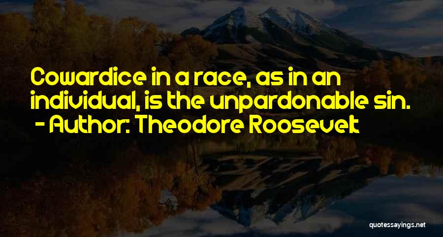 The Unpardonable Sin Quotes By Theodore Roosevelt