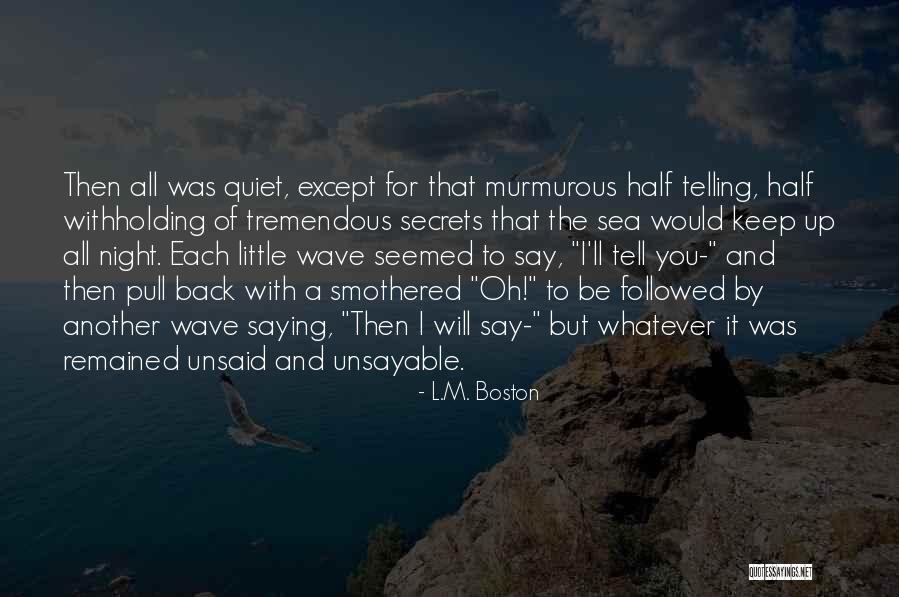 The Unsaid Quotes By L.M. Boston The Unsaid Quotes By L.M. Boston