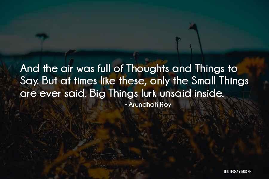 The Unsaid Things Quotes By Arundhati Roy The Unsaid Things Quotes By Arundhati Roy