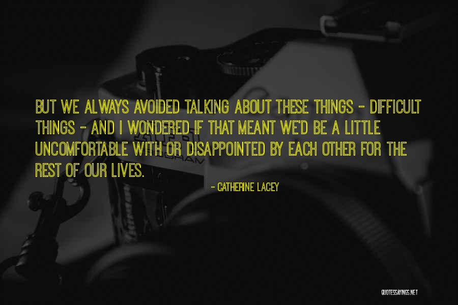 The Unsaid Things Quotes By Catherine Lacey The Unsaid Things Quotes By Catherine Lacey