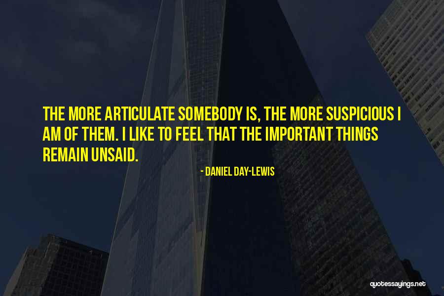 The Unsaid Things Quotes By Daniel Day-Lewis The Unsaid Things Quotes By Daniel Day-Lewis