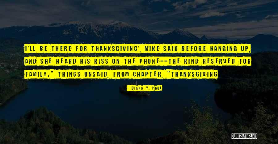 The Unsaid Things Quotes By Diana Y. Paul The Unsaid Things Quotes By Diana Y. Paul
