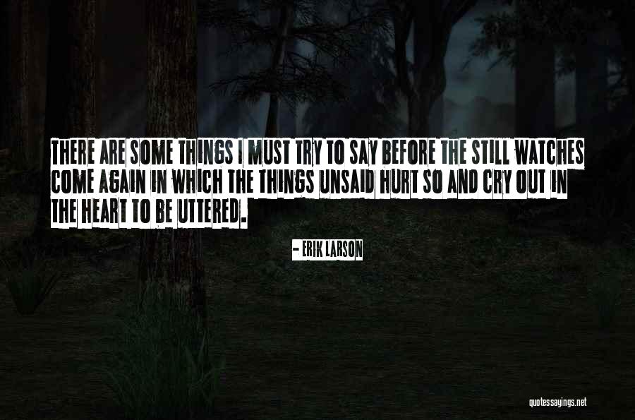 The Unsaid Things Quotes By Erik Larson The Unsaid Things Quotes By Erik Larson